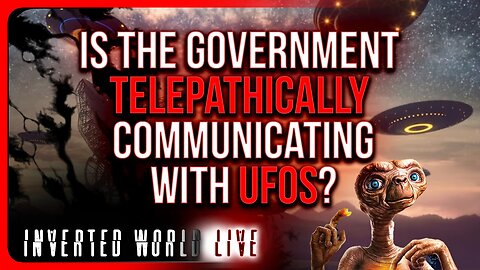 "Is The Government Telepathically Communicating With UFOs?"