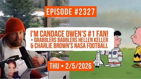 Owen Benjamin #2327 I'm Candace Owen's #1 Fan! + Grabblers, Babblers, Hellen Keller & Charlie Brown's NASA Football
