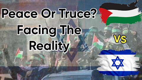 Israel vs Hamas - Peace or Truce?
