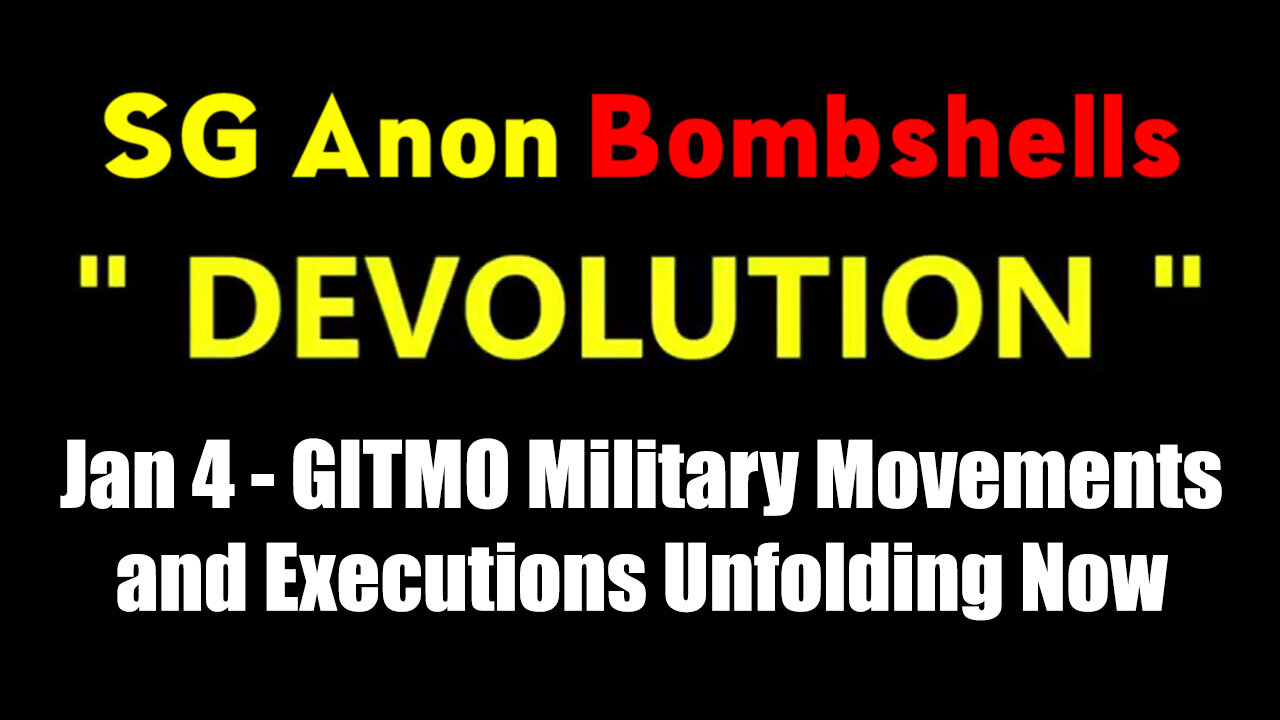 SG Anon BOMBSHELL Jan 4 - GITMO Military Movements and Executions Unfolding Now