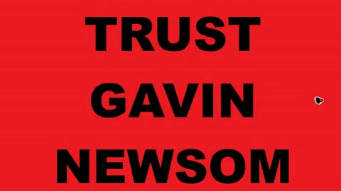 Trust Gavin Newsom