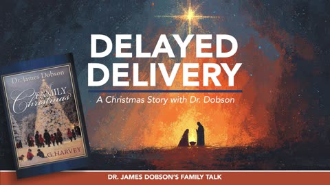 Delayed Delivery: A Christmas Story Read By Dr. Dobson with Guest Dr. James Dobson