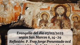 Evangelio del día 07/02/2025 según San Marcos 6, 14-29 - P. Fray Jorge Presentado ocd