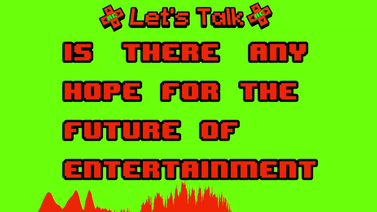 Is There Any Hope For The Future Of Entertainment?