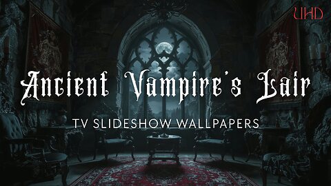 Ancient Vampire's Lair – 5-Hour Slideshow Wallpapers (10 Images – 1 Every 30 Minutes)