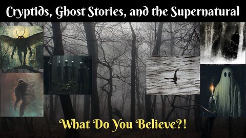 #5: Cryptids, Ghost Stories, and the Supernatural: What Do You Believe?