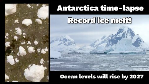 [Dec 4, 2025] NEW: Antarctica ice melt time lapse - Global Warming WARNING!