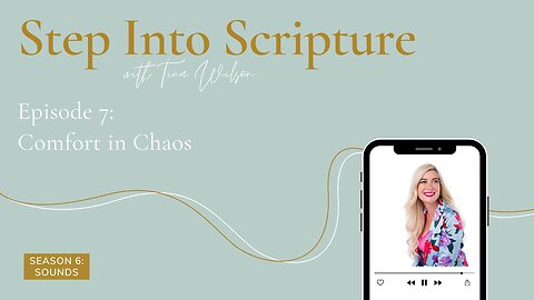 Finding Comfort in Chaos | Step Into Scripture S6 Ep. 7