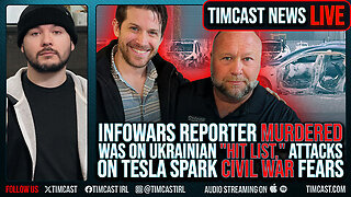 "Infowars Reporter MURDERED Was On Ukrainian "Hit List," Attacks On Tesla Spark CIVIL WAR Fears"