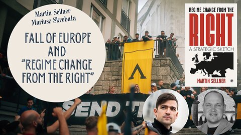 Martin Sellner, Mariusz Skrobała: Fall of Europe and "Regime Change From The Right"