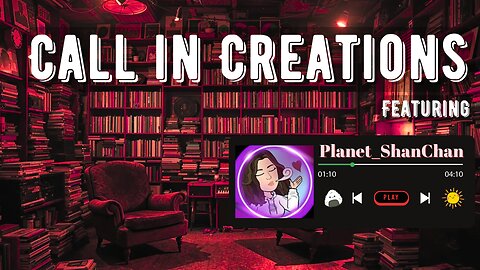 Call in Creations EP#24 featuring Planet_ShanChan