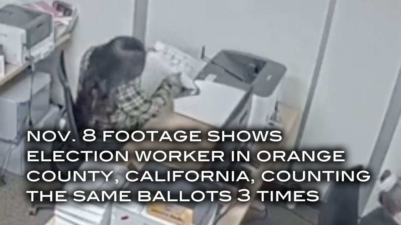 Nov. 8 Footage Shows Election Worker in Orange County California Counting The Same Ballots 3 Times