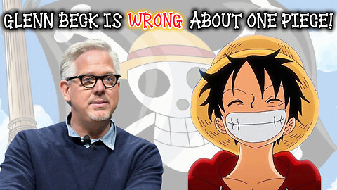 Glenn Beck is WRONG About One Piece!