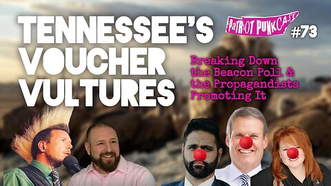 Patriot Punkcast #73 - Tennessee's Voucher Vultures with Joe Padilla