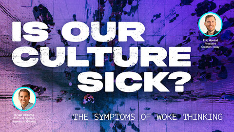 Sick Culture? The Symptoms of Woke Thinking | Eric Hovind & Bryan Osborne | Creation Today Show #444