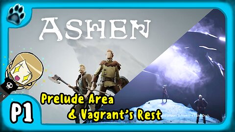 Ashen P1 | Prelude Area & Vagrant's Rest