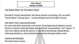 WAR REPORT - OCT 25 2025 - THE GREAT RESET OF THE GREAT RESET