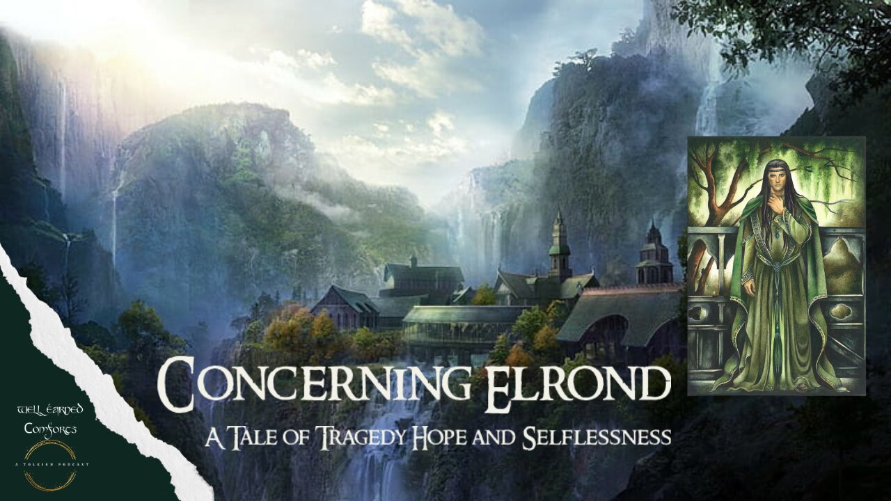Concerning Elrond: A Tale of Tragedy, Hope, and Selflessness