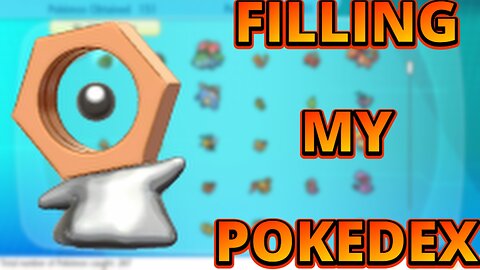 Filling my Pokedex to get SHINY MELTAN!!!