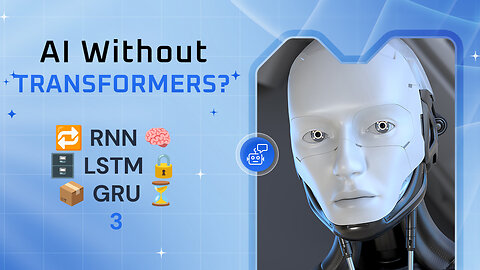🤖 AI Without Transformers How 🔁 RNN, 🛠️ LSTM & 🕰️ GRU Dominated NLP [Part 3/6]