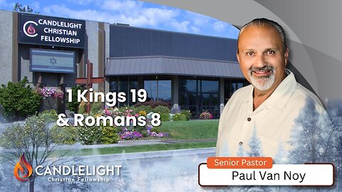 Sunday Morning Service -1 Kings 19 and Romans 8
