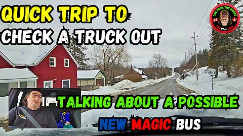 Quick Trip To Check A Truck Out And Talking About A Possible New Magic Bus