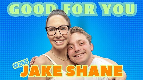 Jake Shane Will Never Feel Bad for His Immense Success | Good For You | EP #245