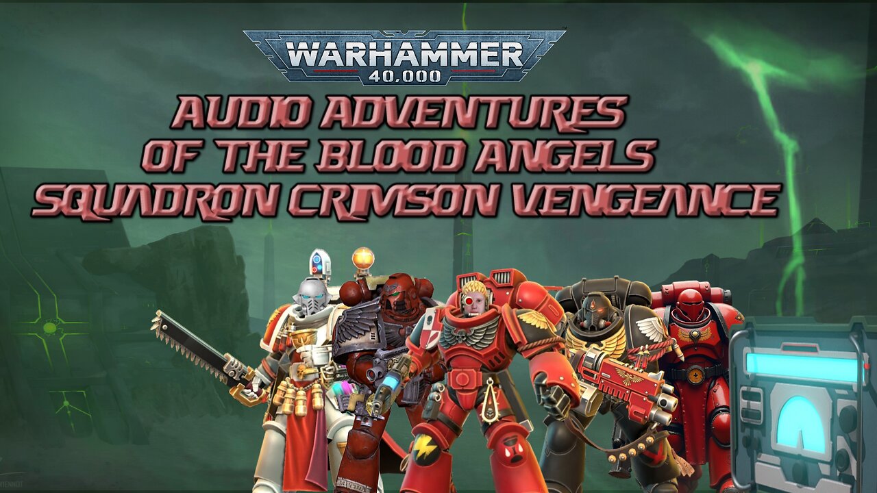Audio Adventures of the Blood Angels Squadron Crimson Vengeance