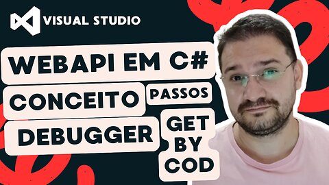 WEB API C#: Conceito, passos, debugger e GetByDesc / GetByCod