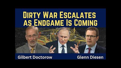 Gilbert Doctorow: Dirty War Escalates as Endgame Is Coming