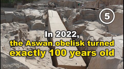 The Unfinished Aswan Obelisk: The Fake “Antiquity” Turns 100 Years Old. Film 5