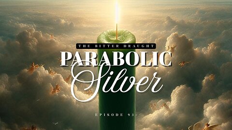 Episode 93: Parabolic Silver