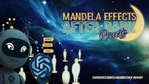 #MandelaEffects AFTER DARK REACTS | CERN, ChatGPT, 6 Degrees of Separation & When it’s NOT an M.E.?