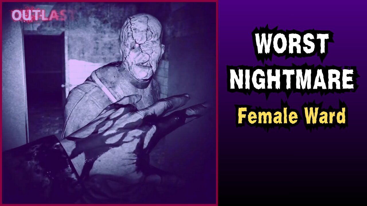 I Entered the Female Ward in OUTLAST and Met My Worst Nightmare