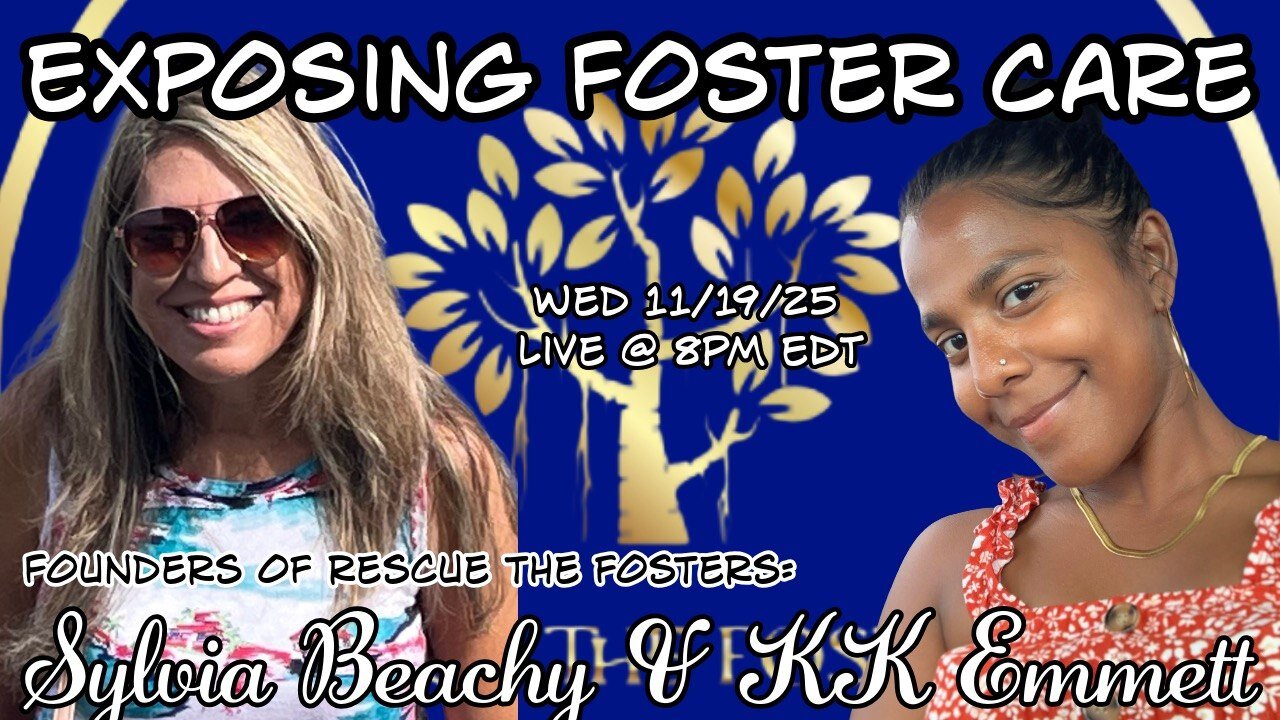 Rescue The Fosters: EXPOSING FOSTER CARE w/ Sylvia Beachy & KK Emmett