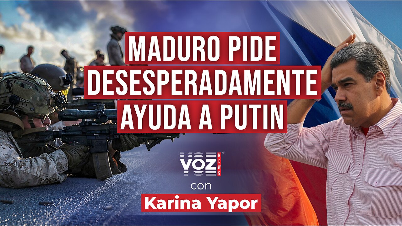Maduro pide desesperadamente ayuda a Putin ante inminente ataque de EEUU