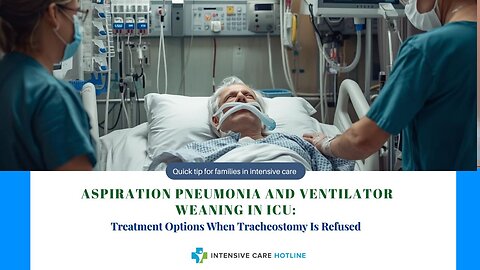 Aspiration Pneumonia and Ventilator Weaning in ICU: Treatment Options When Tracheostomy Is Refused