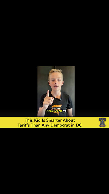 This Kid Is Smarter About Tariffs Than Any Democrat in DC