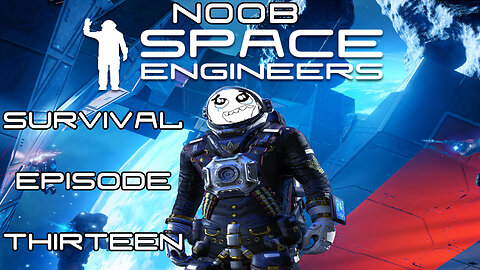 Noob Survival Space Engineers(PC,2013) - Ep. 13 - No Commentary