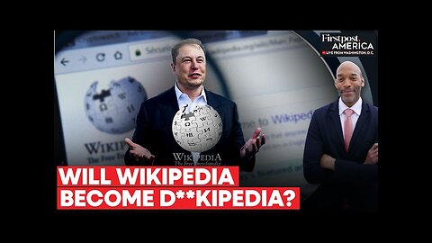 Elon Musk Reiterates Offer of $1 Billion to Rename Wikipedia to "Dickipedia" | Firstpost America