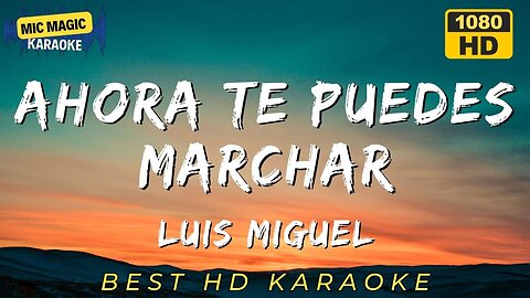 AHORA TE PUEDES MARCHAR - LUIS MIGEL - BEST HD KARAOKE