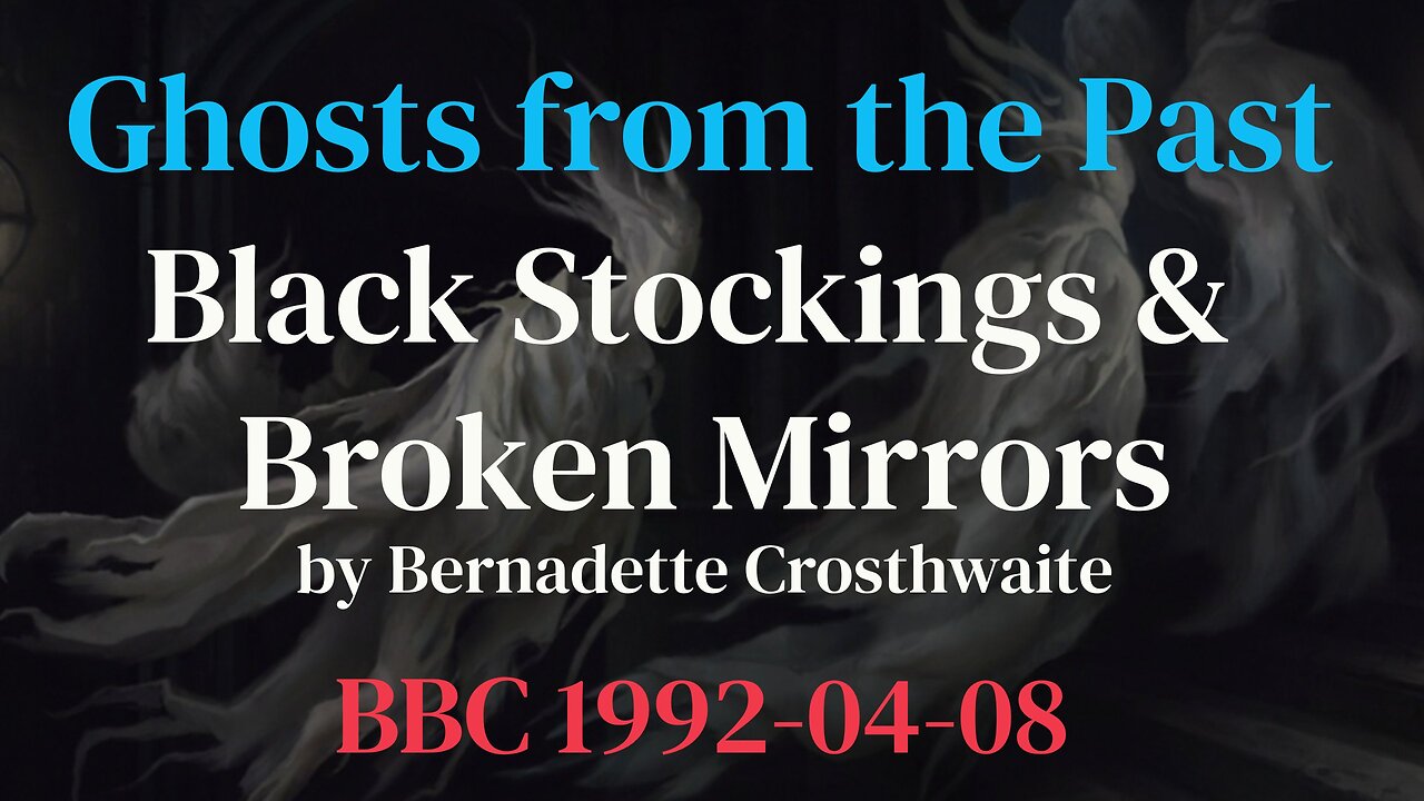 Ghosts from the Past 92/04/08 Black Stockings & Broken Mirrors by Bernadette Crosthwaite