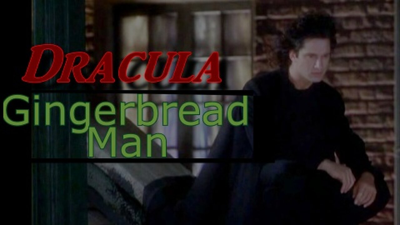 Dracula (Butler) || Gingerbread Man