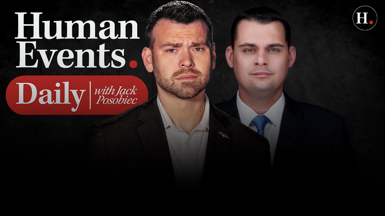 HUMAN EVENTS DAILY WITH JACK POSOBIEC
