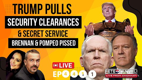 PRESIDENT TRUMP REVOKES SECURITY CLEARANCES & SECRET SERVICE - BRENNAN/POMPEO PISSED! [EP #4411]