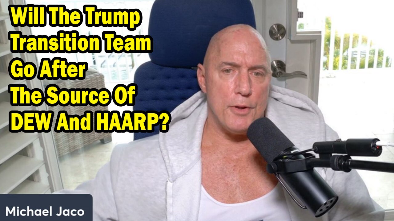 Michael Jaco Situation Update Jan 18: "Will The Trump Transition Team Go After The Source Of DEW And HAARP?"