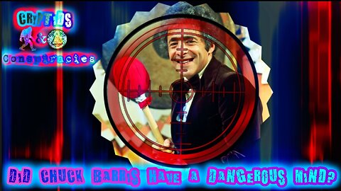 Cryptids and Conspiracies! Episode 40: Did Chuck Barris Have A Dangerous Mind?