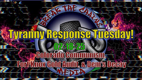 02-18-25 Colorado Communists move forward on Gun Ban, Fort Knox Gold Audit, The Democrat Party Decay