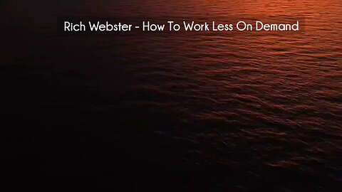 (courseslibrary.com)Rich Webster - How To Work Less On Demand Course download