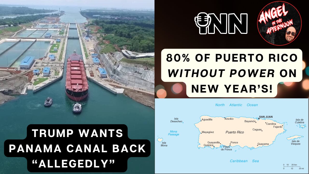 80% Of PR Left WITHOUT POWER, Trump Wants Panama Canal BACK | Angel In The Afternoon E88